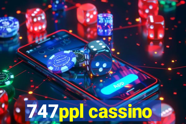 747ppl cassino